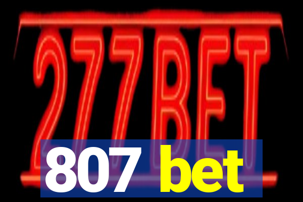 807 bet